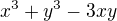 $x^{3}+y^{3}-3xy$