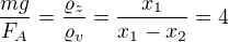 $\frac{mg}{F_A}=\frac{\varrho_z}{\varrho_v}=\frac{x_1}{x_1-x_2}=4$