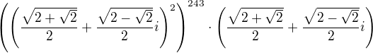 $ \(\(\frac{\sqrt{2+\sqrt{2}}}{2}+ \frac{\sqrt{2-\sqrt{2}}}{2}i\)^2\)^{243}\cdot \(\frac{\sqrt{2+\sqrt{2}}}{2}+ \frac{\sqrt{2-\sqrt{2}}}{2}i\)$
