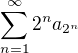 $\sum_{n=1 }^{\infty }2^na_{2^n}$