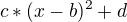 $c*(x-b)^2+d$