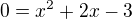 kopírovat do textarea $0=x^2+2x-3$