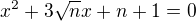 $x^2+3\sqrt{n} x+n+1=0$