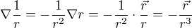 kopírovat do textarea $\nabla \frac1r=-\frac1{r^2}\nabla r=-\frac1{r^2}\cdot\frac{\vec r}{r}=-\frac{\vec r}{r^3}$
