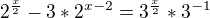 $2^{\frac{x}{2}}-3*2^{x-2}=3^{\frac{x}{2}}*3^{-1}$