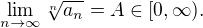 $\lim_{n \to \infty}\sqrt[n]{a_n}=A \in [0,\infty).$
