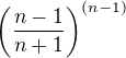 $ {\left(\frac{n-1}{n+1}\right)^{(n-1)}}$