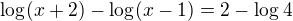 $\log_{}(x+2)-\log_{}(x-1)=2-\log_{}4$