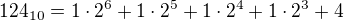 $124_{10}=1\cdot 2^6+1\cdot 2^5+1\cdot 2^4+1\cdot 2^3+4$
