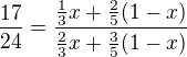 $\frac{17}{24}=\frac{\frac{1}{3}x+\frac{2}{5}(1-x)}{\frac{2}{3}x+\frac{3}{5}(1-x)}$