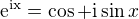 $\mathrm{e}^{\text{ix}}=\cos +\text{i}\sin x$