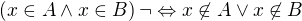 $\left(x\in A \wedge x\in B\right)\neg \Leftrightarrow x\not\in A \vee x \not \in B$