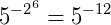 $\large 5^{{-2}^{6}}=5^{-12}$