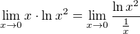 $\lim\limits_{x \to 0}x\cdot\ln x^2=\lim\limits_{x \to 0}\frac{\ln x^2}{\frac{1}{x}}$