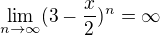 $\lim_{n\to\infty }(3-\frac{x}{2})^n=\infty $
