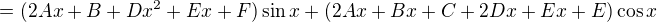 $=(2Ax+B+Dx^{2}+Ex+F)\sin x+(2Ax+Bx+C+2Dx+Ex+E)\cos x$