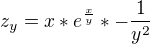 $z_{y} = x*e^{\frac{x}{y} }*-\frac{1}{y^{2}}$
