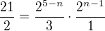 $\frac{21}{2}=\frac{2^{5-n}}{3}\cdot \frac{2^{n-1}}{1}$