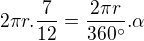 $2\pi r . \frac{7}{12}=\frac{2 \pi r}{360^\circ} . \alpha$