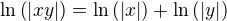 $\ln{\left(\left|xy\right|\right)}=\ln{\left(\left|x\right|\right)}+\ln{\left(\left|y\right|\right)}$