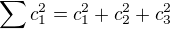 $\sum c_{1}^2 = c_{1}^2 + c_{2}^2 + c_{3}^2$