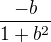 $\frac{-b}{1+b^2}$