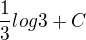$\frac{1}{3}log3+C$
