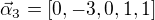 $\vec\alpha_3=[0,-3,0,1, 1]$
