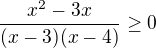 $\frac{x^2-3x}{(x-3)(x-4)}\ge0$