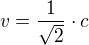 $v=\frac{1}{\sqrt{2}}\cdot c$