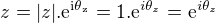 $z=|z|.\mathrm{e^{i\theta_{z}}}=1.\mathrm{e}^{i\theta_{z}}=\mathrm{e}^{i\theta_{z}}$