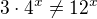 $3\cdot 4^{x}\not =12^{x}$