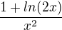 $\frac{1+ln(2x)}{x^{2}}$