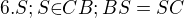 $6.S ; S{\in}CB; BS=SC$