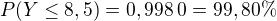 $P(Y\leq8,5)=0,998\:0=99,80\%$