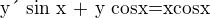 kopírovat do textarea $\text{y´ sin x + y cosx=xcosx}$