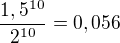 $\frac{1,5^{10}}{2^{10}} =0,056$