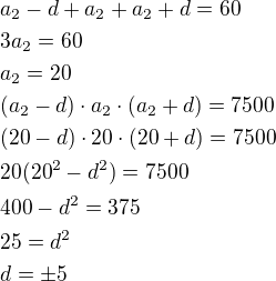 $a_2-d+a_2+a_2+d=60\nl3a_2=60\nla_2=20\nl(a_2-d)\cdot a_2\cdot (a_2+d)=7500\nl(20-d)\cdot 20\cdot (20+d)=7500\nl20(20^2-d^2)=7500\nl400-d^2=375\nl25=d^2\nld=\pm 5$