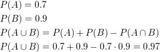 $P(A)=0.7\nlP(B)=0.9\nlP(A\cup B)=P(A)+P(B)-P(A\cap B)\nlP(A\cup B)=0.7+0.9-0.7\cdot0.9=0.97$