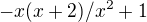 $-x(x+2)/x^{2}+1$