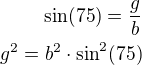 $\sin(75)=\frac gb\\g^2=b^2\cdot\sin^2(75)$