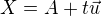 $X = A + t\vec{u}$