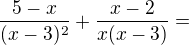 $\frac{5-x}{(x-3)^2}+\frac{x-2}{x(x-3)}=$