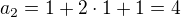 $a_2=1+2\cdot1+1=4$