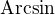 $\text{Arcsin}$