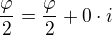 $\frac{\varphi }{2}=\frac{\varphi }{2}+0\cdot i$
