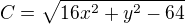 $C=\sqrt{16x^2+y^2-64}$