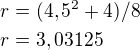 $r=(4,5^{2}+4)/8\nlr=3,03125$