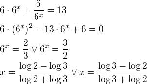 $6\cdot 6^x+\frac{6}{6^x}=13\nl6\cdot\(6^x\)^2-13\cdot 6^x+6=0\nl6^x=\frac23\vee 6^x=\frac32\nlx=\frac{\log{2}-\log{3}}{\log{2}+\log{3}}\vee x=\frac{\log{3}-\log{2}}{\log{3}+\log{2}}$