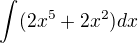 $\int_{}^{}(2x^{5}+2x^{2})dx$